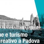 Padova turismo culturale creativo