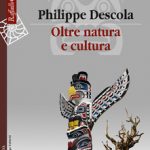 Descola, oltre natura e cultura